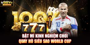 Bật mí kinh nghiệm chơi quay hũ siêu sao World Cup