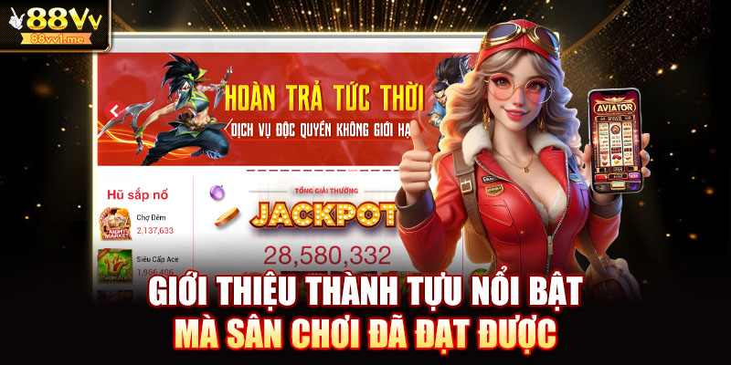 Giới thiệu thành tựu nổi bật mà sân chơi đã đạt được